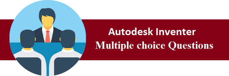 Objective Type Questions On Autodesk Inventer